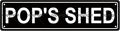 POP'S SHED Space Metal Tin Street Sign Bar Cafe Garage Cave Home Room Wall by Unknown