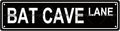BAT CAVE LANE Space Metal Tin Street Sign Bar Cafe Garage Cave Home Room Wall by Unknown