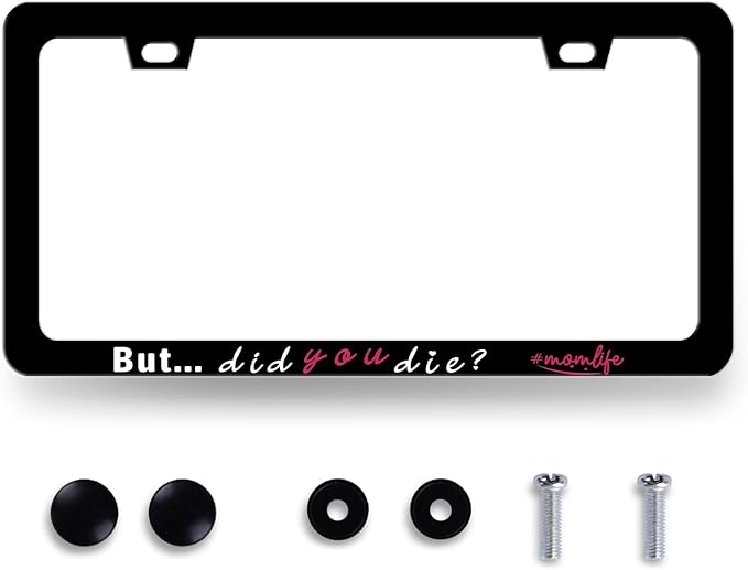 But Did You Die Momlife License Plate Frame Mother License Plate Holder by RNKATIH