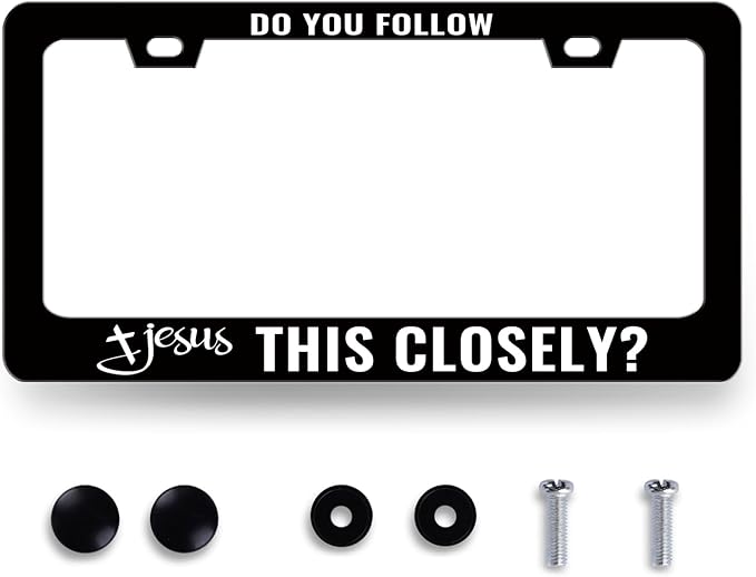 Jesus License Plate Frame Do You Follow Jesus This Closely License Plate by RNKATIH