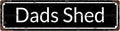 DAD'S SHED Space Vintage Metal Tin Street Sign Bar Cafe Garage Cave Home Room by Unknown