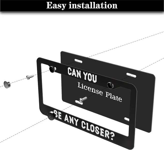 License Plate Holder Black and White License Plate Frames Can You Be Any Closer - Image 7