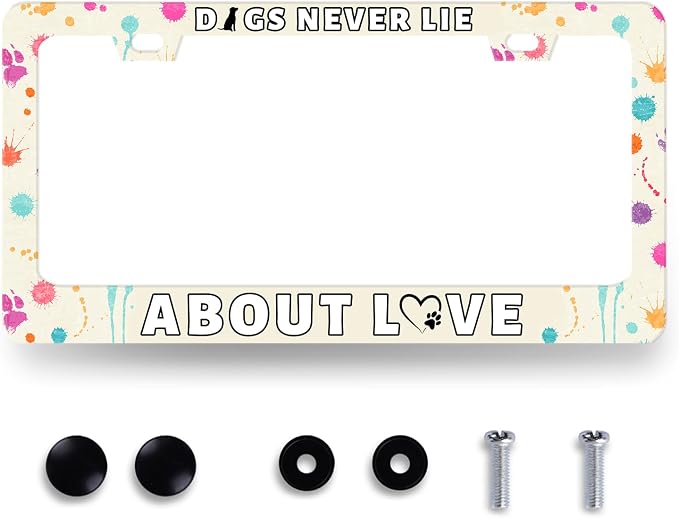 Dog License Plate Frame Dogs Never Lie About Love License Plate Stainless Steel by RNKATIH