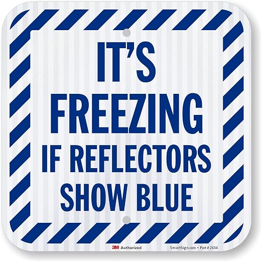 SmartSign It's Freezing If Reflectors Show Blue Sign by SmartSign