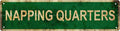NAPPING QUARTERS Non-Embossed Vintage Metal Tin Street Sign Bar Cafe Garage by Unknown