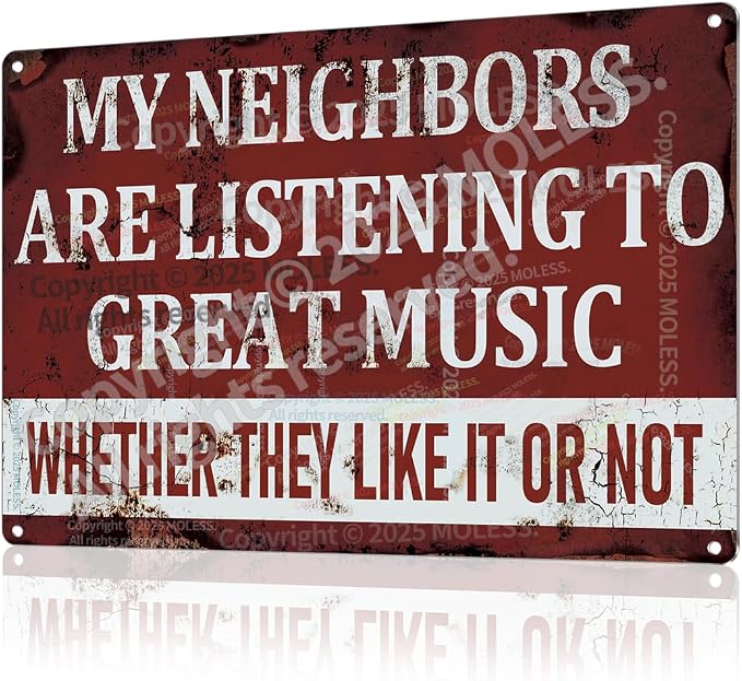 'My Neighbors Are Listening to Great Music' Funny Man Cave Decor by MOLESSSIGNS