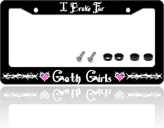 I Brake for Goth Girls License Plate Frame Funny Gothic License Plate Holder by TINALUIN
