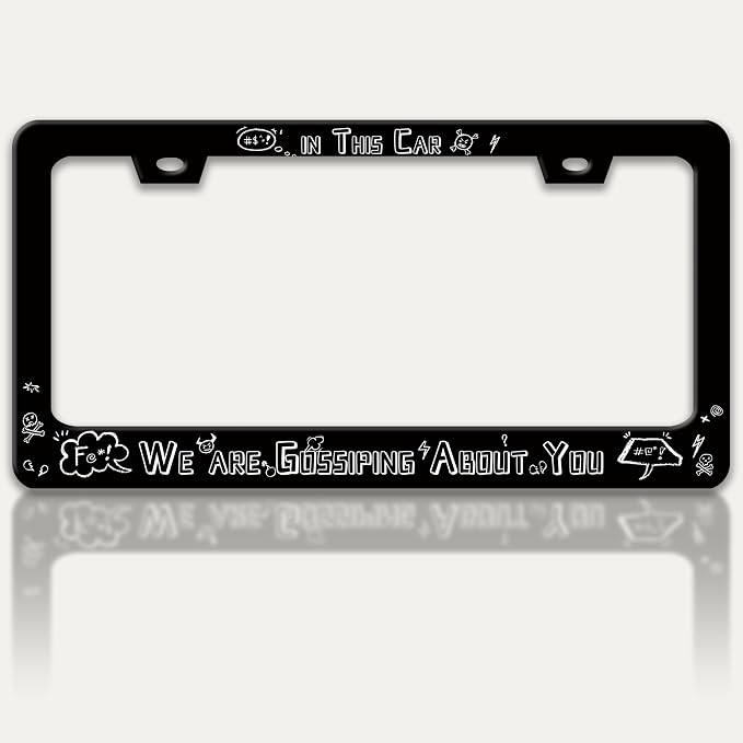 in This Car We are Gossiping About You License Plate Frame Funny Text License by RTINRAN
