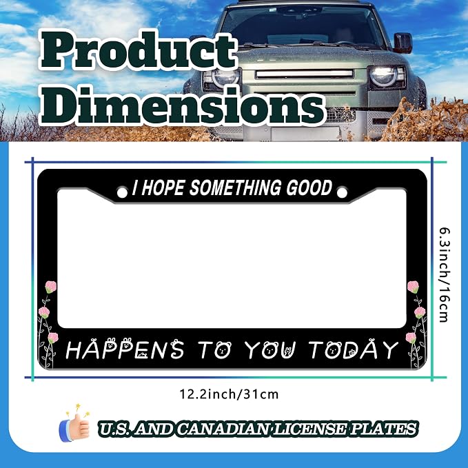 I Hope Something Good Happens to You Today License Plate Frame Funny License - Image 3